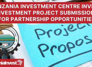 Tanzania Investment Centre Invites Investment Project Submissions for Partnership Opportunities