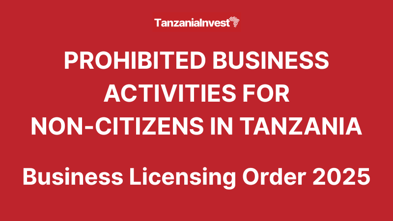 Tanzania prohibited business activities non-citizens 2025